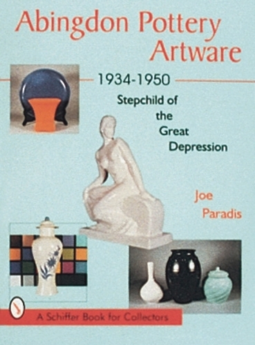 Паперова книга «Abingdon Pottery Artware 1934-1950: Stepchild of the Great Depression», автор Джо Параді - фото №1