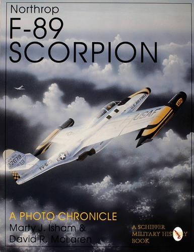 Бумажная книга «Northrop F-89 Scorpion: A Photo Chronicle», авторов Дэвид Р. Макларен, Марти Дж. Ишем - фото №1