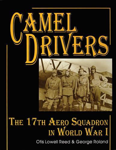 Бумажная книга «The Camel Drivers: The 17th Aero Squadron in World War I», авторов Джордж Роланд, Отис Лоуэлл Рид - фото №1