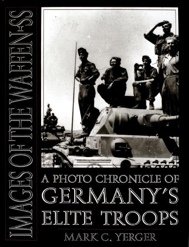 Бумажная книга «Images of the Waffen-SS: A Photo Chronicle of Germany’s Elite Troops», автор Марк К. Йергер - фото №1