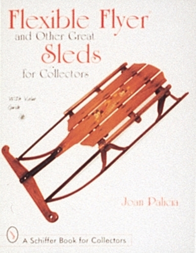 Паперова книга «Flexible Flyer and Other Great Sleds for Collectors», автор Джоан Палісія - фото №1