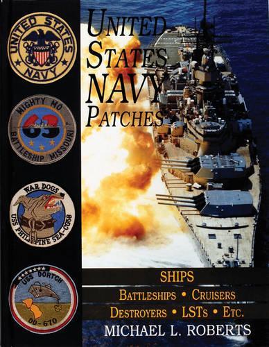 Бумажная книга «United States Navy Patches Series: Volume V: SHIPS: Battleships/Cruisers/Destroyers/LSTs/Etc.», автор Майкл Л. Робертс - фото №1