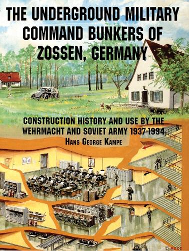 Бумажная книга «The Underground Military Command Bunkers of Zossen, Germany», автор Ганс Георг Кампе - фото №1