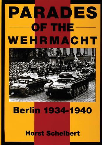 Бумажная книга «Parades of the Wehrmacht: Berlin 1934-1940», автор Хорст Шейберт - фото №1