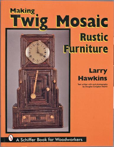 Паперова книга «Making Twig Mosaic Rustic Furniture», автор Ларрі Хокінс - фото №1