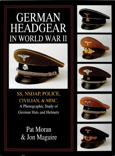 Бумажная книга «German Headgear in World War II: SS/NSDAP/Police/Civilian/Misc.: A Photographic Study of German Hats and Helmets», автор Пэт Моран - фото №1