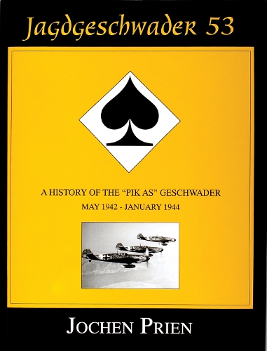Бумажная книга «Jagdeschwader 53: A History of the “Pik As” Geschwader Volume 2: May 1942 - January 1944», автор Йохен Приен - фото №1