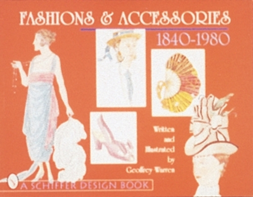 Бумажная книга «Fashions & Accessories 1840-1980», автор Джеффри Уоррен - фото №1