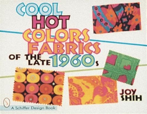 Бумажная книга «Cool Hot Colors: Fabrics of the Late 1960s», автор Джой Ши - фото №1