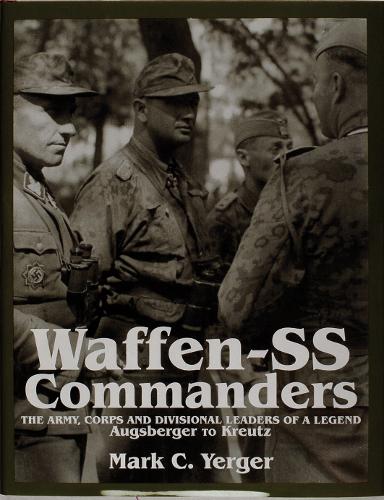 Бумажная книга «Waffen-SS Commanders: The Army, Corps and Division Leaders of a Legend-Augsberger to Kreutz», автор Марк К. Йергер - фото №1