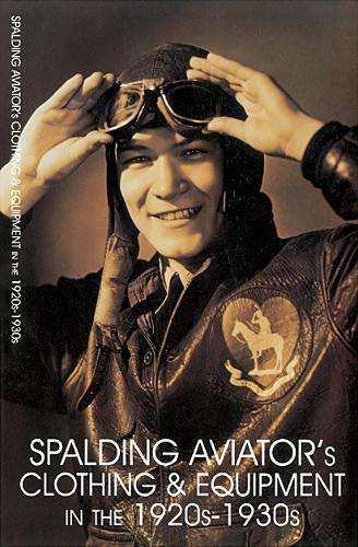 Бумажная книга «Spalding Aviator's Clothing and Equipment in the 1920s-1930s», автор Schiffer Publishing, Ltd. - фото №1