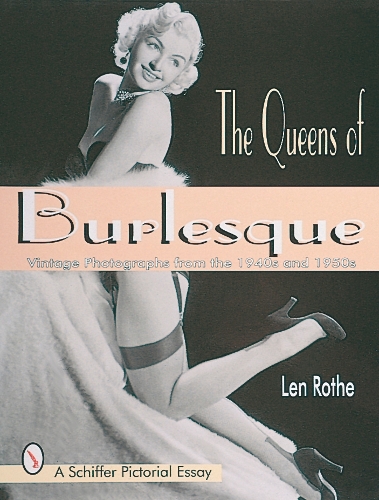 Бумажная книга «The Queens of Burlesque: Vintage Photographs from the 1940s and 1950s», автор Лен Роте - фото №1