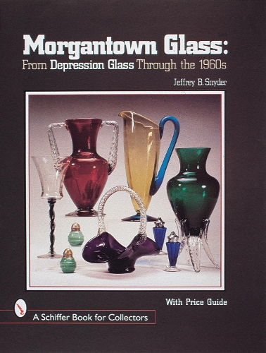 Бумажная книга «Morgantown Glass: From Depression Glass Through the 1960s», автор Джеффри Б. Снайдер, - фото №1