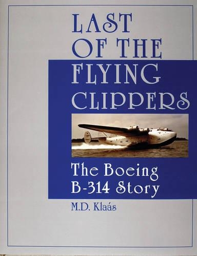 Бумажная книга «Last of the Flying Clippers: The Boeing B-314 Story», автор М. Д. Клаас - фото №1