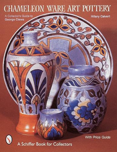 Бумажная книга «Chameleon Ware Art Pottery: A Collector's Guide to George Clews», автор Хилари Калверт - фото №1
