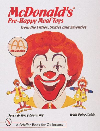 Бумажная книга «McDonald's® Pre-Happy Meal® Toys from the Fifties, Sixties, and Seventies», автор Джойс Лосонски - фото №1