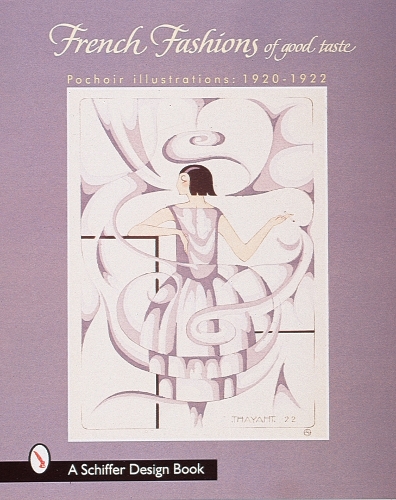 Бумажная книга «French Fashions of Good Taste: 1920-1922 from Pochoir Illustrations», автор Schiffer Publishing, Ltd. - фото №1
