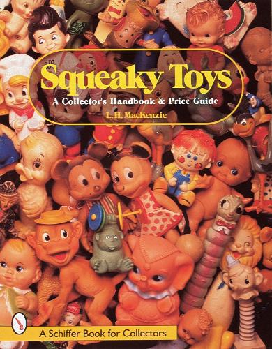 Бумажная книга «Squeaky Toys: A Collector's Handbook and Price Guide», автор Л. Х. Маккензи - фото №1