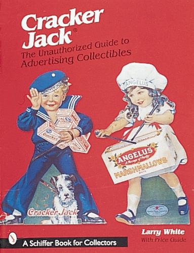 Бумажная книга «Cracker Jack®: The Unauthorized Guide to Advertising Collectibles», автор Ларри Уайт - фото №1