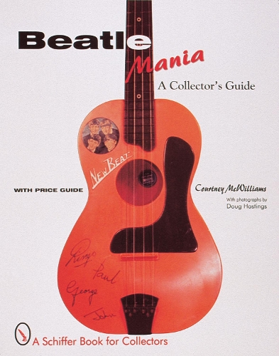 Паперова книга «Beatlemania: A Collector's Guide», автор Кортні МакВільямс - фото №1