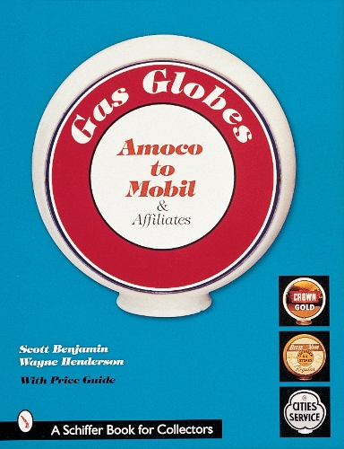 Бумажная книга «Gas Globes: Amoco® to Mobil® & Affiliates», автор Скотт Бенджамин - фото №1