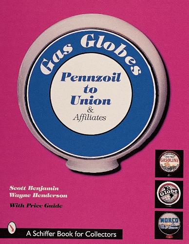 Бумажная книга «Gas Globes: Pennzoil® to Union® & Affiliates», автор Скотт Бенджамин - фото №1