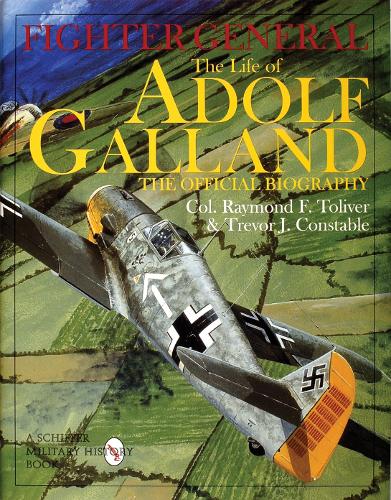 Паперова книга «Fighter General: The Life of Adolf Galland: The Official Biography», автор Реймонд Ф. Толівер - фото №1