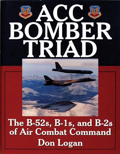Паперова книга «ACC Bomber Triad: The B-52s, B-1s, and B-2s of Air Combat Command», автор Дон Логан - фото №1