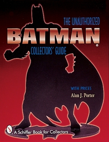 Бумажная книга «Batman®: The Unauthorized Collector's Guide», автор Алан Дж. Портер - фото №1