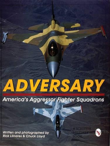Паперова книга «Adversary:: America's Aggressor Fighter Squadrons», автор Рік Ллінарес - фото №1