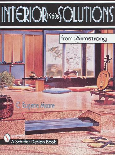 Бумажная книга «Interior Solutions from Armstrong: The 1960s», автор К. Юджин Мур - фото №1
