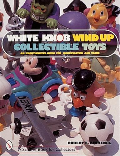 Паперова книга «White Knob Wind Up Collectible Toys», автор Роберт Е. Біркенес - фото №1