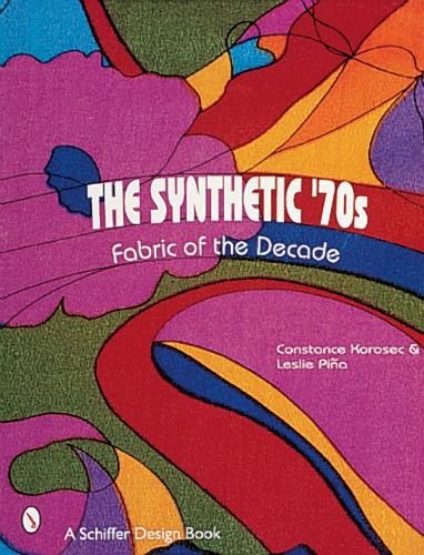 Бумажная книга «The Synthetic '70s: Fabric of the Decade», автор Лесли Пинья - фото №1