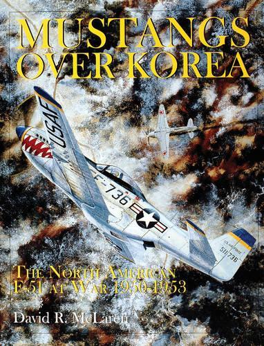 Паперова книга «Mustangs Over Korea: The North American F-51 at War 1950-1953», автор Девід Р. Макларен - фото №1