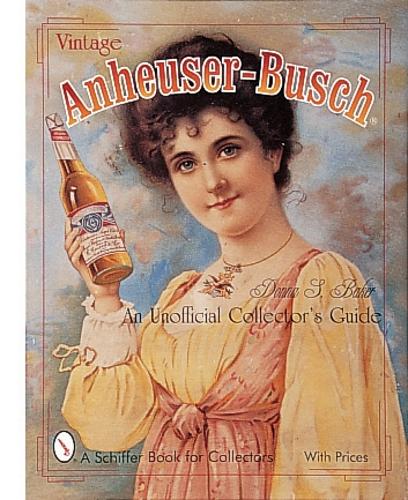Бумажная книга «Vintage Anheuser-Busch®: An Unauthorized Collector's Guide», автор Донна Бейкер - фото №1