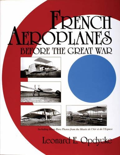 Бумажная книга «French Aeroplanes Before the Great War», автор Леонард Э. Опдик - фото №1