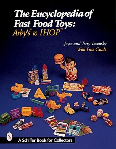 Бумажная книга «The Encyclopedia of Fast Food Toys: Arby's to IHOP», автор Джойс Лосонски - фото №1