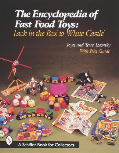 Бумажная книга «The Encyclopedia of Fast Food Toys: Jack in the Box to White Castle», автор Джойс Лосонски - фото №1