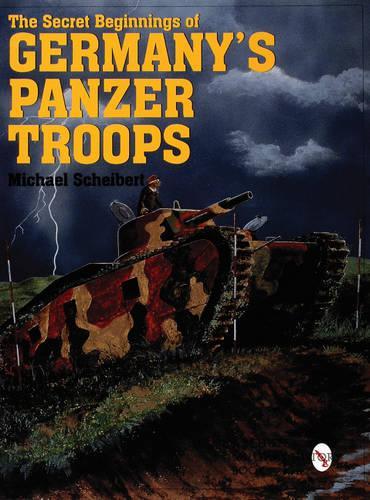 Бумажная книга «The Secret Beginnings of Germany’s Panzer Troops», автор Майкл Шейберт - фото №1