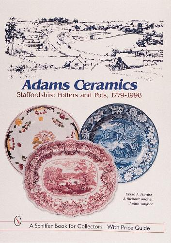 Бумажная книга «Adams Ceramics: Staffordshire Potters and Pots, 1779-1998», автор Дэвид А. Фернисс - фото №1