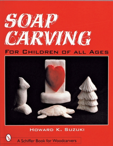 Паперова книга «Soap Carving for Children of All Ages», автор Говард К. Сузукі - фото №1