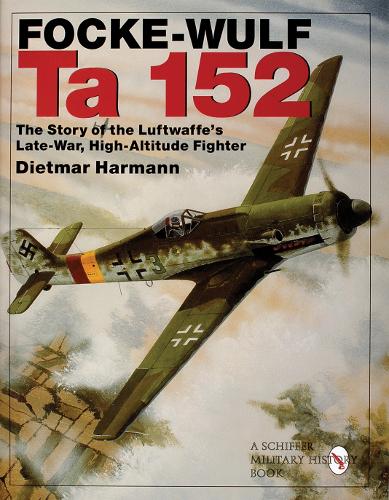 Бумажная книга «Focke-Wulf Ta 152: The Story of the Luftwaffe's Late-War, High-Altitude Fighter», автор Дитмар Герман - фото №1
