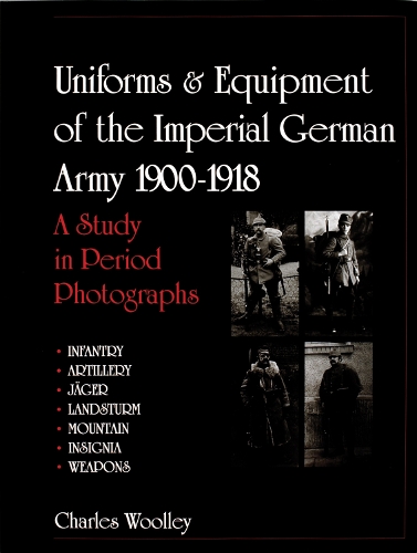 Бумажная книга «Uniforms & Equipment of the Imperial German Army 1900-1918: A Study in Period Photographs», автор Чарльз Вулли - фото №1