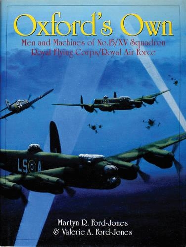 Бумажная книга «Oxford's Own: The Men and Machines of No.15/XV Squadron Royal Flying Corps/Royal Air Force», автор Мартин Р. Форд-Джонс - фото №1