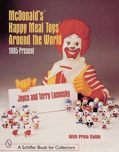 Бумажная книга «McDonald's® Happy Meal Toys®  Around the World: 1995-Present», автор Джойс Лосонски - фото №1