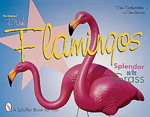Бумажная книга «The Original Pink Flamingos: Splendor on the Grass», автор Дон Фезерстоун - фото №1