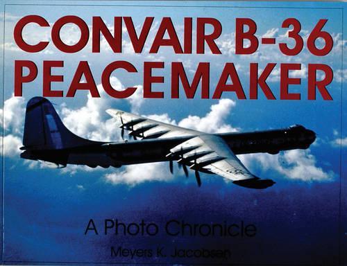 Бумажная книга «Convair B-36 Peacemaker:: A Photo Chronicle», автор Мейерс К. Якобсен - фото №1