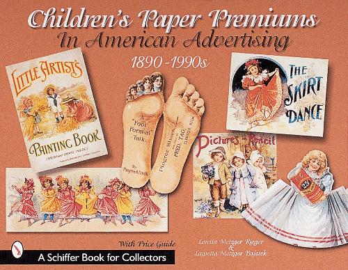 Бумажная книга «Children's Paper Premiums in American Advertising: 1890-1990s», автор Лоретта Ригер - фото №1