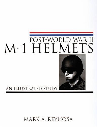 Бумажная книга «Post-World War II M-1 Helmets: An Illustrated Study», автор Марк А. Рейноса - фото №1
