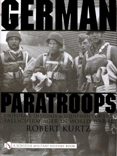 Паперова книга «German Paratroops: Uniforms, Insignia & Equipment of the Fallschirmjager in World War II», автор Роберт Курц - фото №1